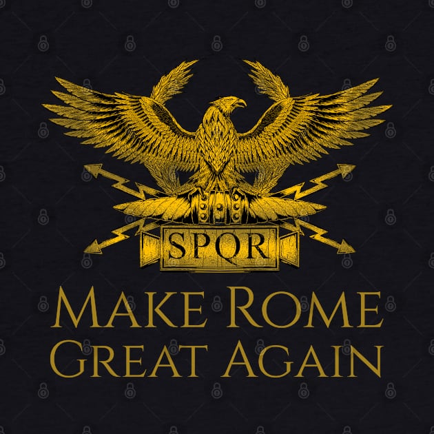 History Of Ancient Rome Roman Eagle Make Rome Great Again by Styr Designs